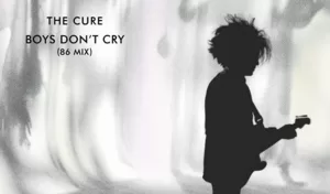 The Cure resgata raridade: versão de 1986 de “Boys Don’t Cry” chega ao digital pela primeira vez 2 IBAGEM BOYS DONT CRAI